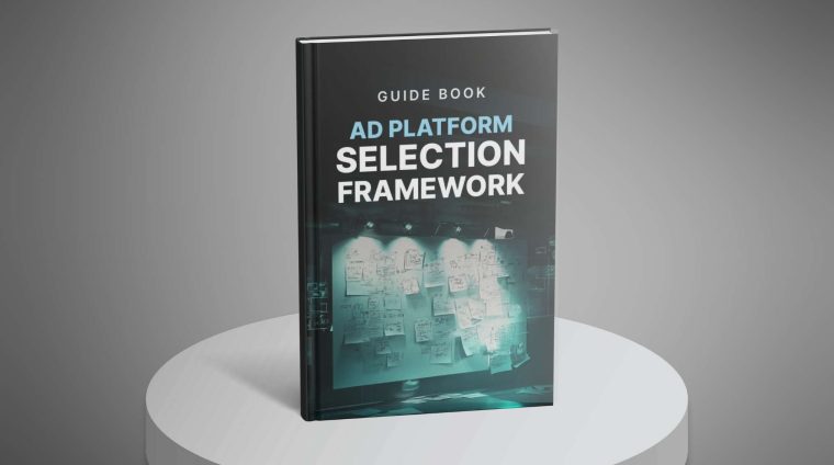 Ad Platform Selection Framework – Guide1 Ad Platform Selection Framework - Guide1