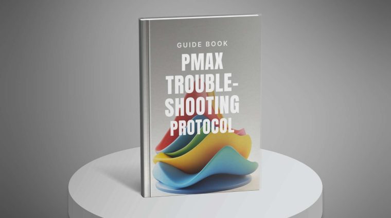 PMax Troubleshooting Protocol – Guide1 PMax Troubleshooting Protocol - Guide1