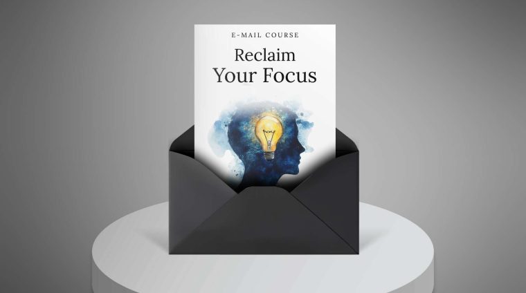 Reclaim-Your-Focus—Mini-Course1 Reclaim-Your-Focus---Mini-Course1