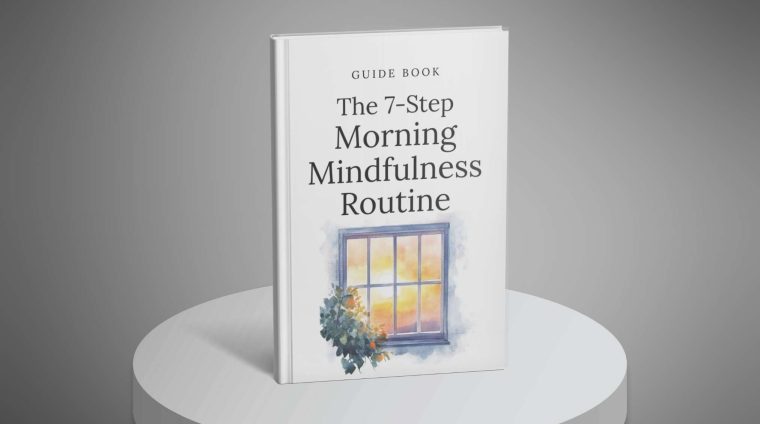 The 7-Step Morning Mindfulness Routine – Guide1 The 7-Step Morning Mindfulness Routine - Guide1