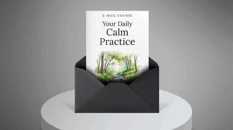Your Daily Calm Practice – Mini-Course1 Your Daily Calm Practice - Mini-Course1